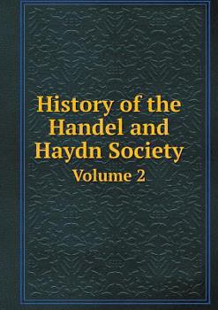 Paperback History of the Handel and Haydn Society Volume 2 Book