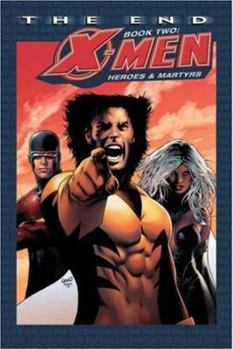 X-Men: The End Book Two: Heroes and Martyrs - Book  of the X-Men: Miniseries