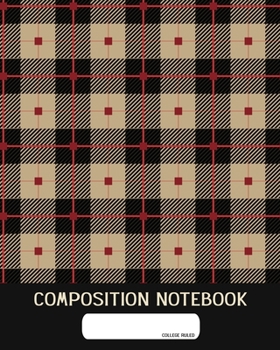 Paperback Composition Notebook: College Ruled - Plain Tartan Clan Cloth - Back to School Composition Book for Teachers, Students, Kids and Teens - 120 Book