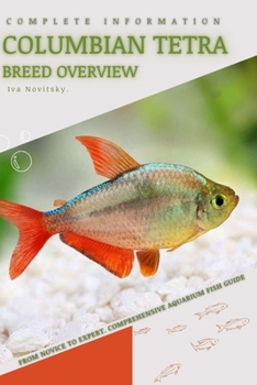 Paperback Columbian Tetra: From Novice to Expert. Comprehensive Aquarium Fish Guide Book