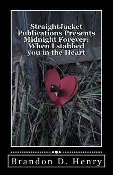 Paperback StraightJacket Publications Presents Midnight Forever: When I stabbed you in the Heart Book
