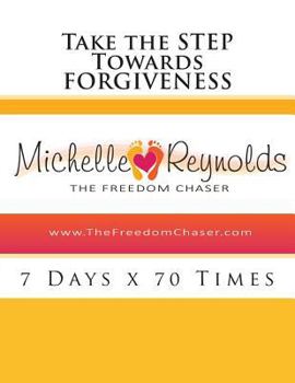 Paperback Take the STEP Towards Forgiveness: 7 Days x 70 Times Book
