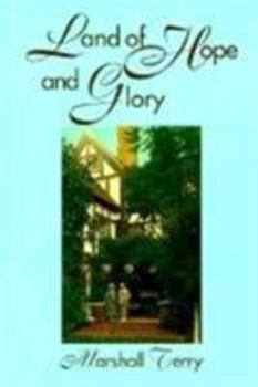 Land of Hope and Glory: A True Account of the Life and Times of Gen. Marcus Northway, Ret. and of the Character of His Eminent Friends (Northway Series)