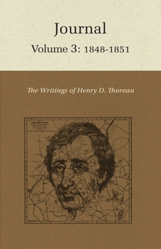 Hardcover The Writings of Henry David Thoreau, Volume 3: Journal, Volume 3: 1848-1851. Book