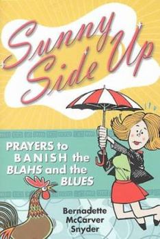 Paperback Sunny Side Up: Prayers to Banish the Blahs and the Blues Book