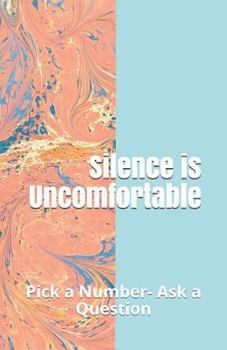 Paperback Silence Is Uncomfortable: Pick a Number- Ask a Question Book