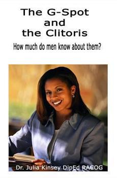 Paperback The G-Spot and the Clitoris: How much do men really know about them? Book