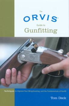 Hardcover Orvis Guide to Gunfitting: Techniques to Improve Your Wingshooting, and the Fundamentals of Gunfit Book