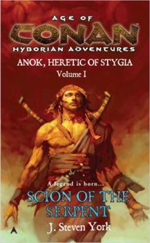 Scion of the Serpent: Anok, Heretic of Stygia Volume I (Age of the Conan Hyborian Adventures) - Book #1 of the Age of Conan Hyborian Adventures: Heretic of Stygia