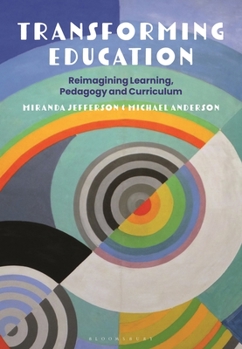 Hardcover Transforming Education: Reimagining Learning, Pedagogy and Curriculum Book