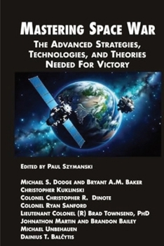 Mastering Space War: The Advanced Strategies, Technologies, and Tactics