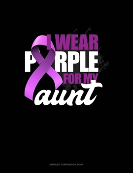 Paperback I Wear Purple For My Aunt: Unruled Composition Book