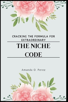 Paperback The Niche Code: Cracking the Formula for Extraordinary Book