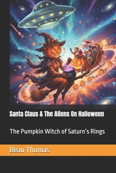 Santa Claus & The Aliens On Halloween: The Pumpkin Witch of Saturn’s Rings