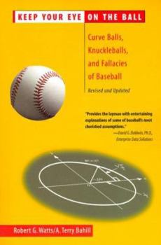 Paperback Keep Your Eye on the Ball: Curve Balls, Knuckleballs, and Fallacies of Baseball Book
