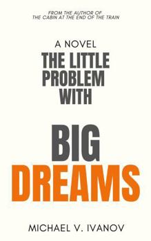 Hardcover The Little Problem With Big Dreams: A Novel Book