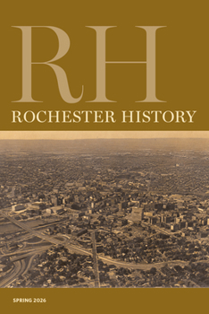 Paperback Rochester History Vol. 83, No. 2 (Spring 2026) Book