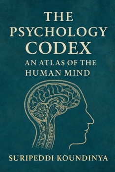 Paperback The Psychology Codex: An Atlas of the Human Mind Book
