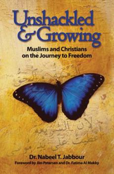 Paperback Unshackled & Growing: Muslims and Christians on the Journey to Freedom Book