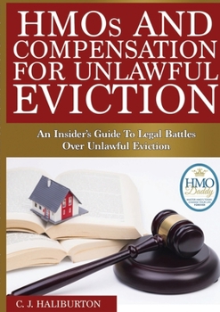 Paperback HMOs and Compensation for Unlawful Eviction: An Insider's Guide to Legal Battles Over Unlawful Eviction Book