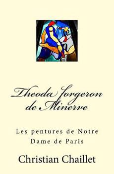 Paperback Theoda Forgeron de Minerve: Les Pentures de Notre Dame de Paris [French] Book