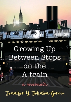 Hardcover Growing Up Between Stops on the A-train: A Memoir Book