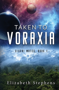 Paperback Taken to Voraxia: a SciFi Alien Romance (Xiveri Mates Book 1) Book