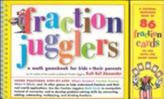 Spiral-bound Fraction Jugglers: A Math Gamebook for Kids + Their Parents [With 86 Fraction Cards] Book