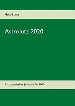 Paperback Astrolutz 2020: Astronomisches Jahrbuch für 2020 [German] Book