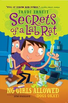 No Girls Allowed (Dogs Okay) - Book #1 of the Secrets of a Lab Rat
