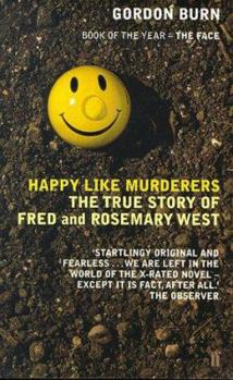 Paperback Happy Like Murderers: The True Story of Fred and Rosemary West Book