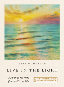 Paperback Live in the Light: Radiating the Hope of the Letters of John--A 6-Week Bible Study with Video Access Book