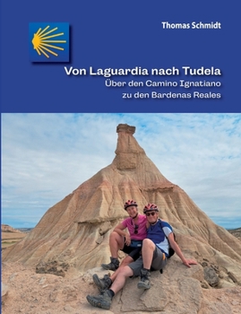 Von Laguardia nach Tudela: Über den Camino Ignatiano zu den Bardenas Reales (German Edition)