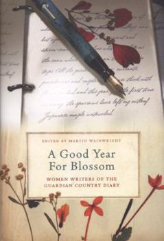 Hardcover A Good Year for Blossom: Women Writers of the Guardian Country Diary Book