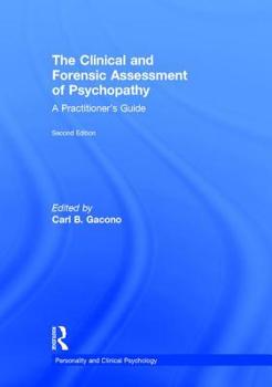 The Clinical and Forensic Assessment of Psychopathy: A Practitioner's Guide (LEA's Personality and Clinical Psychology Series)