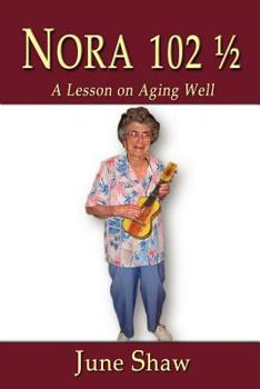 Paperback Nora 102 1/2: A Lesson on Aging Well Book