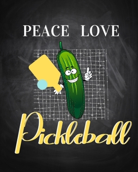 Paperback PEACE LOVE Pickleball: The Best for Picklerballers Woman Men Retirement Christmas Birthday Mother's Day Appreciation Gift 52 Weeks Undated Pl Book