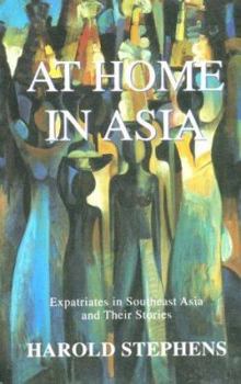 Paperback At Home in Asia: Expatriates in Southeast Asia and Their Stories Book