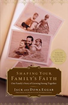 Paperback Shaping Your Family's Faith: One Family's Story of Growing Strong Together Book