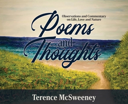 Hardcover Poems and Thoughts: Observations and Commentary on Life, Love and Nature Book