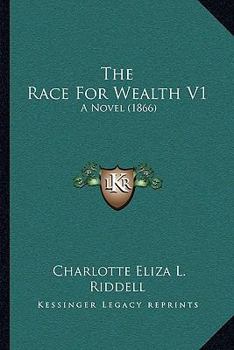 Paperback The Race For Wealth V1: A Novel (1866) Book