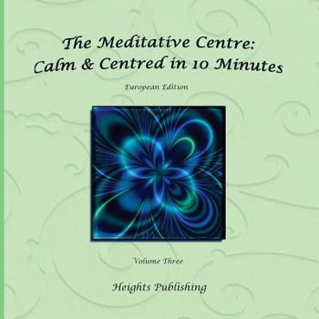 Paperback Calm & Centred in 10 Minutes European Edition Volume Three: Exceptionally beautiful gift, in Novelty & More, brief meditations, calming books for ADHD Book