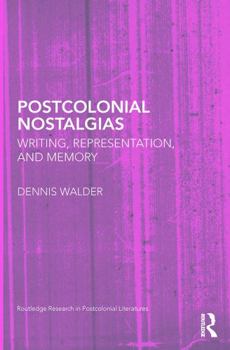 Paperback Postcolonial Nostalgias: Writing, Representation and Memory Book