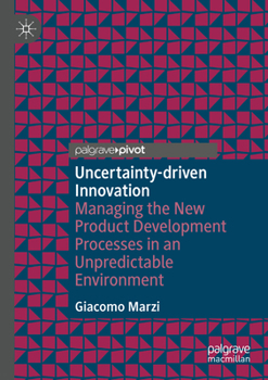 Paperback Uncertainty-Driven Innovation: Managing the New Product Development Processes in an Unpredictable Environment Book