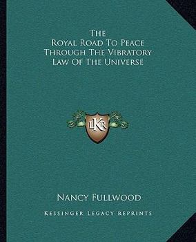 Paperback The Royal Road To Peace Through The Vibratory Law Of The Universe Book