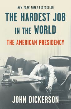 Hardcover The Hardest Job in the World: The American Presidency Book