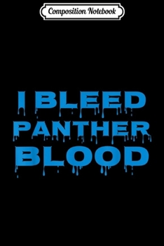 Composition Notebook: I BLEED PANTHER BLOOD Cool Blue  Journal/Notebook Blank Lined Ruled 6x9 100 Pages