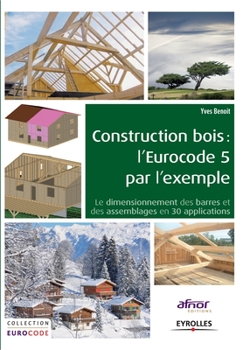 Paperback Construction bois: l'Eurocode 5 par l'exemple: Le dimensionnement des barres et des assemblages en 30 applications. [French] Book