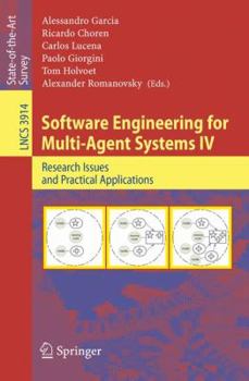 Paperback Software Engineering for Multi-Agent Systems IV: Research Issues and Practical Applications Book
