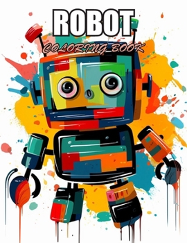 Robot Coloring Book for Kids: 100+ Designs for Stress Relief, Relaxation, and Creativity